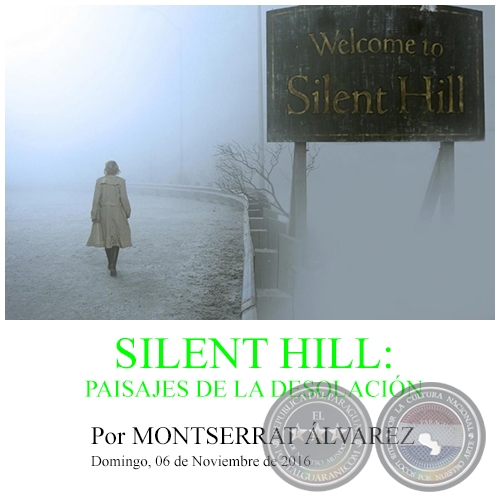 SILENT HILL: PAISAJES DE LA DESOLACIÓN - Por MONTSERRAT ÁLVAREZ - Domingo, 06 de Noviembre de 2016